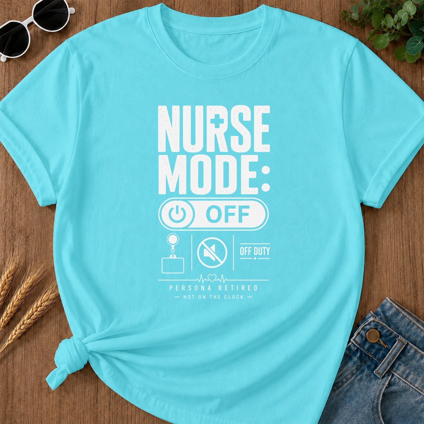 Nurse Mode Off 5 T-Shirt - Lagoon Blue Mockup