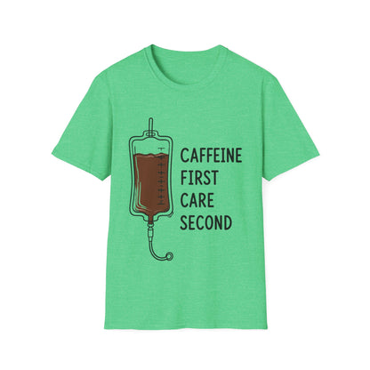 Caffeine First Care Second T-shirt