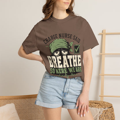 Charge Nurse Said Breathe