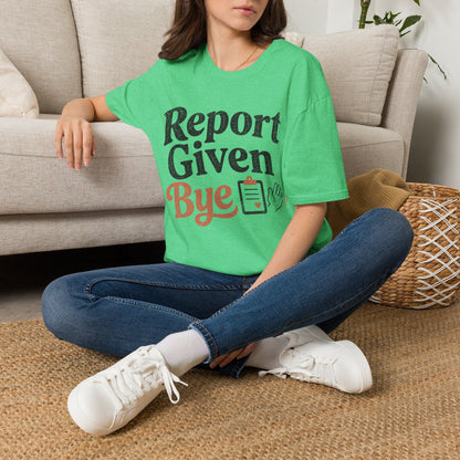 Report Given Bye T-shirt