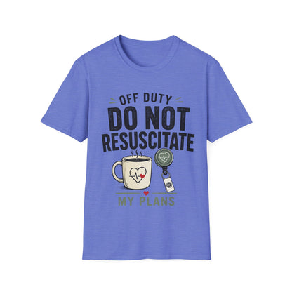 Do Not Resuscitate Plans T-shirt