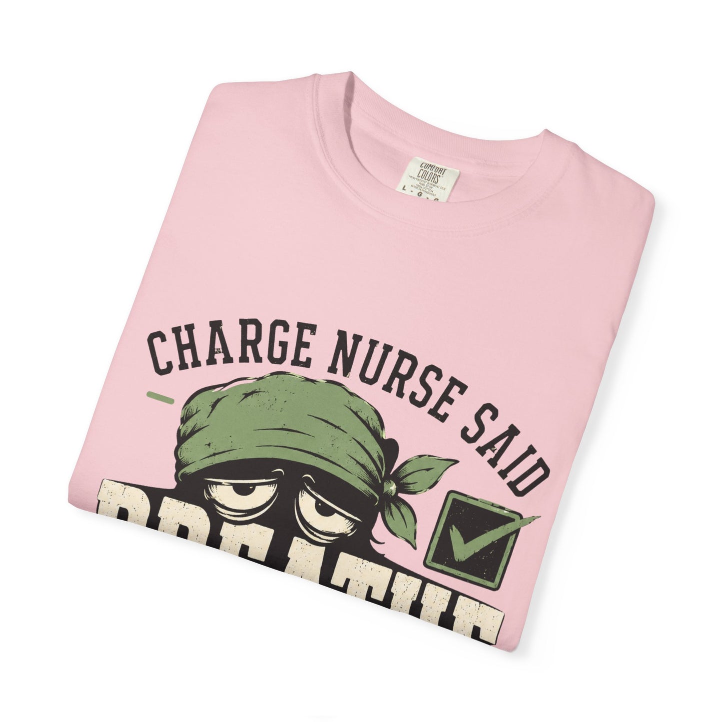 Charge Nurse Said Breathe