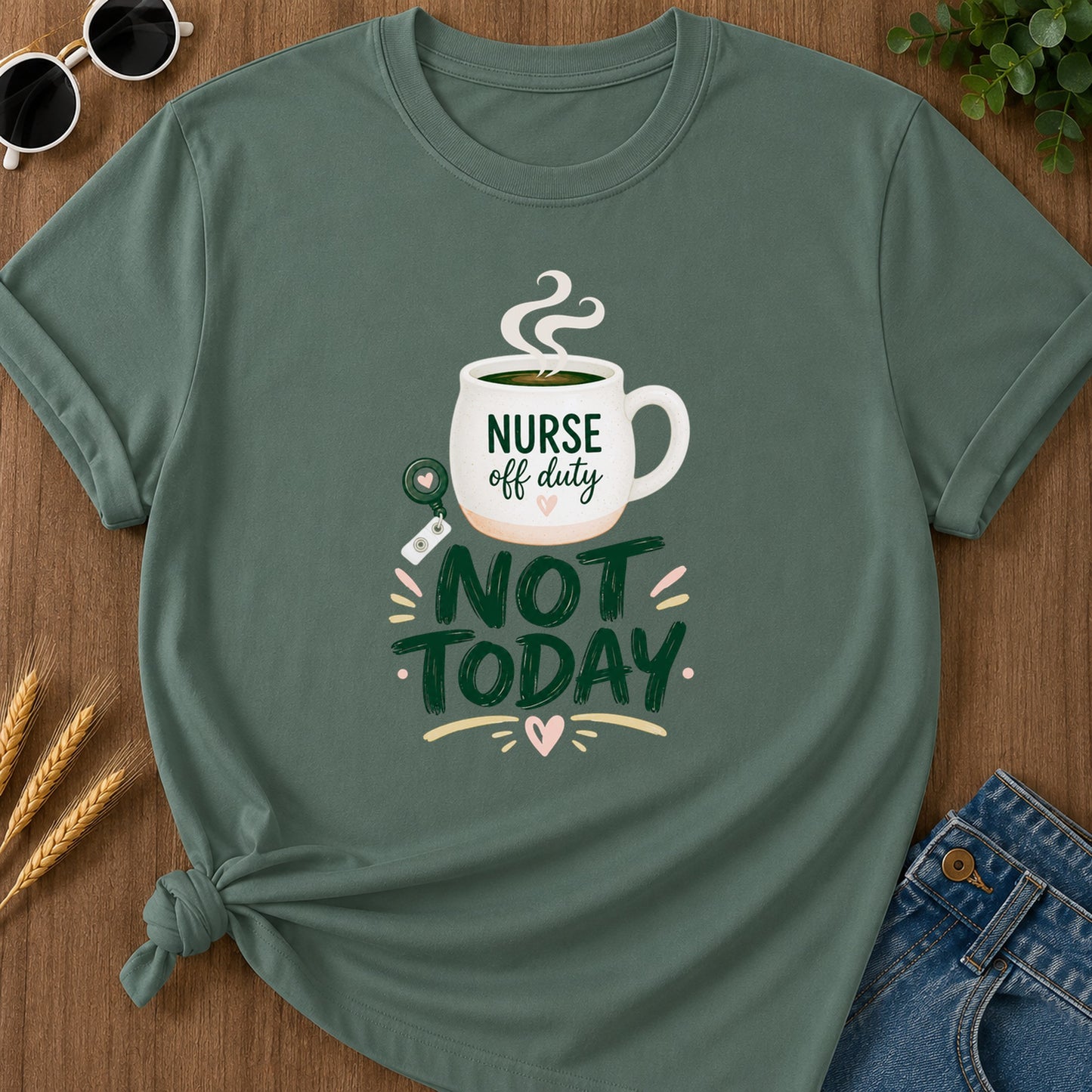 Not Today Green T-Shirt - Blue Spruce Mockup