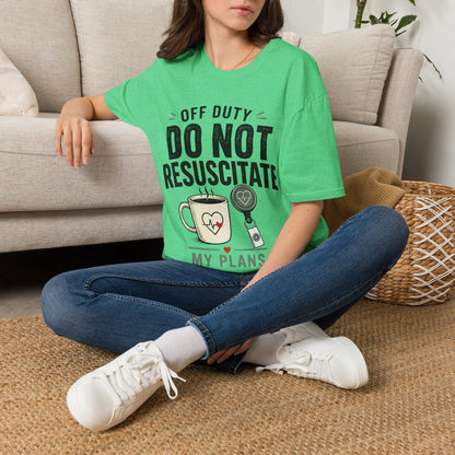 Do Not Resuscitate Plans T-shirt