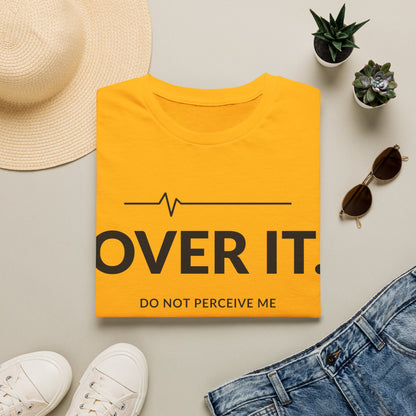 Over It Do Not Perceive Me T-shirt