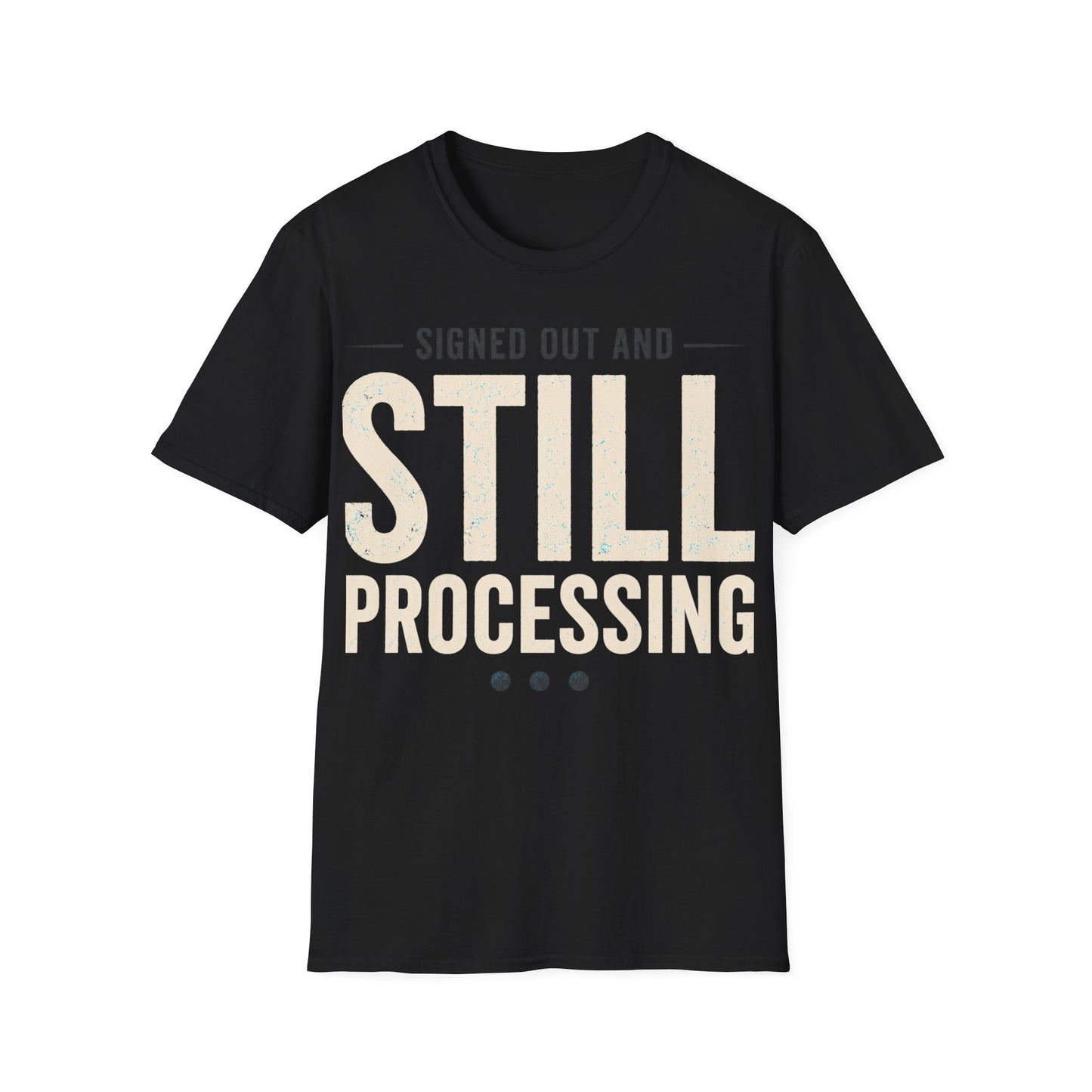 Still Processing T-Shirt