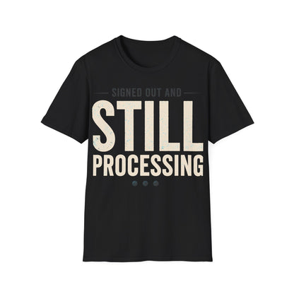 Still Processing T-Shirt
