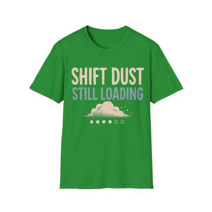 Shift Dust Still Loading T-shirt