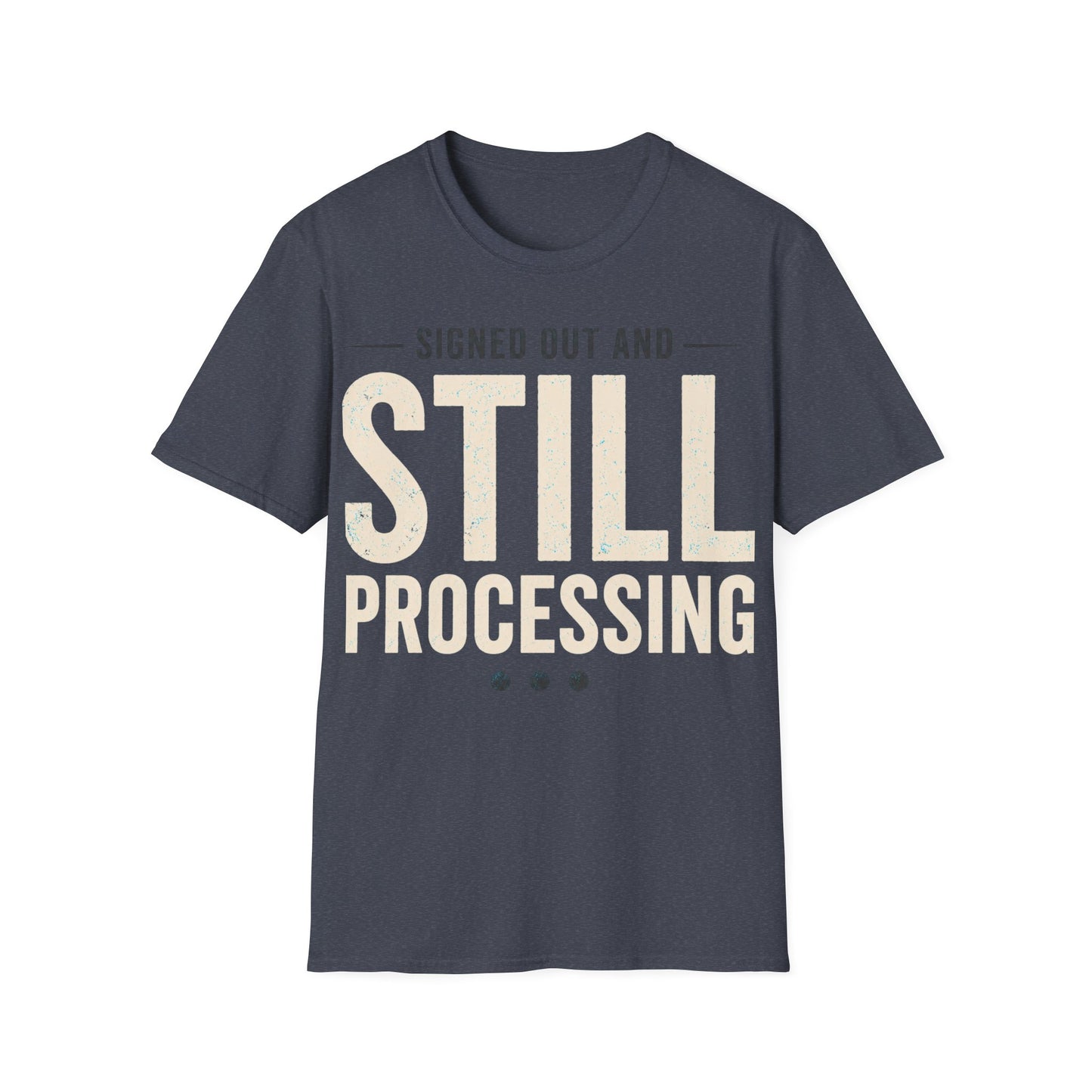 Still Processing T-Shirt