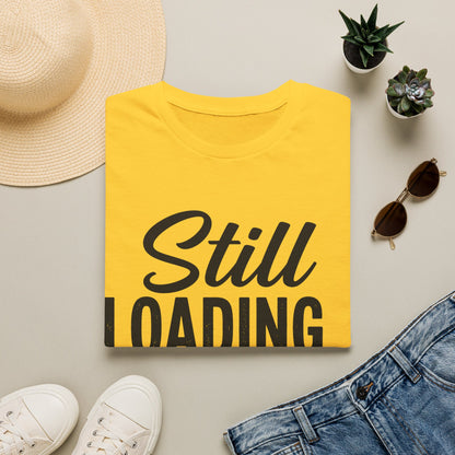 Still Loading T-shirt
