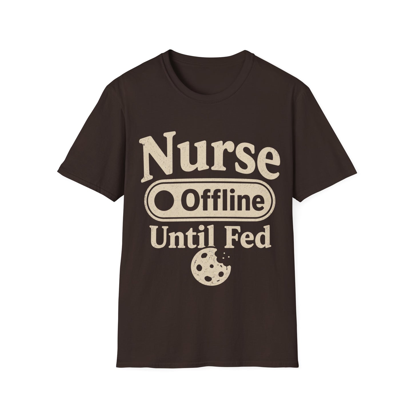 Nurse Offline Until Fed 213 T-shirt