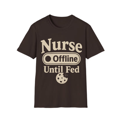 Nurse Offline Until Fed 213 T-shirt