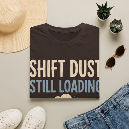 Shift Dust Still Loading T-shirt