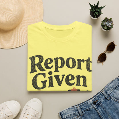Report Given Bye T-shirt