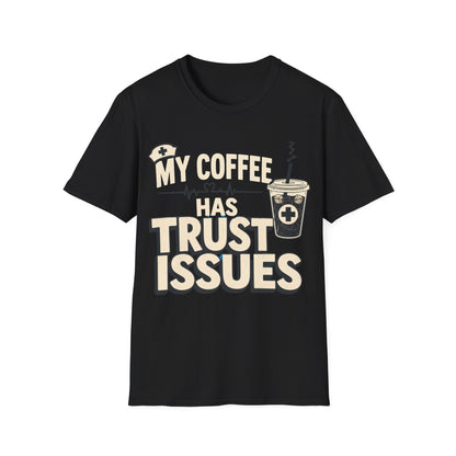 Coffee Trust Issues T-Shirt