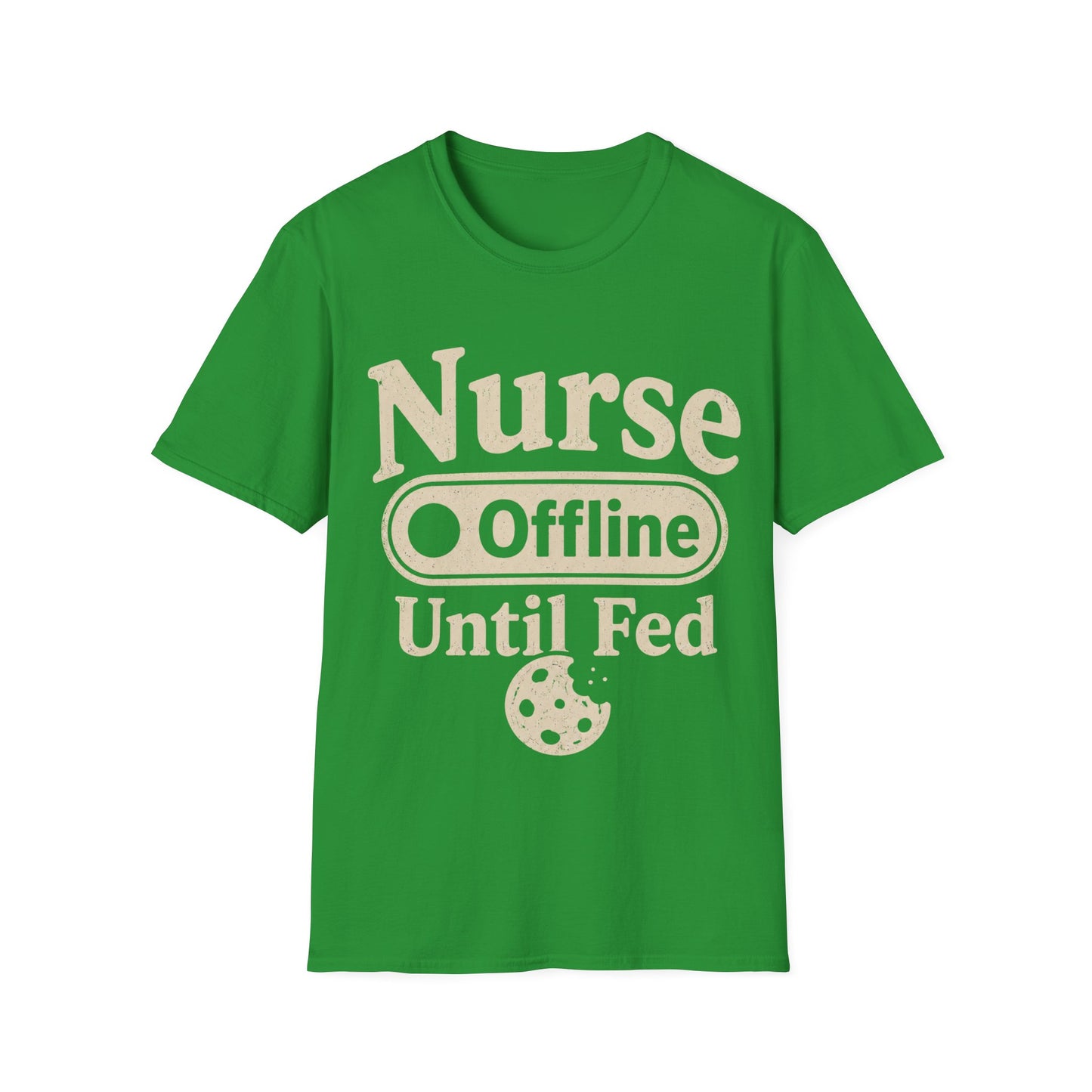 Nurse Offline Until Fed 213 T-shirt