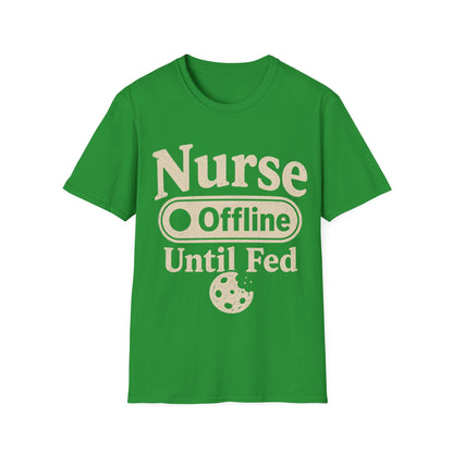 Nurse Offline Until Fed 213 T-shirt
