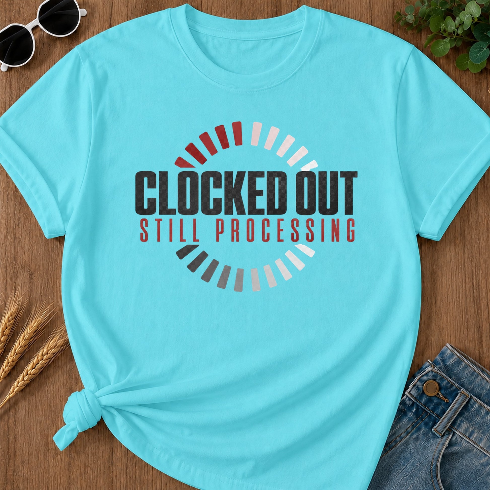 Clocked Out Still Processing T-Shirt - Lagoon Blue Mockup