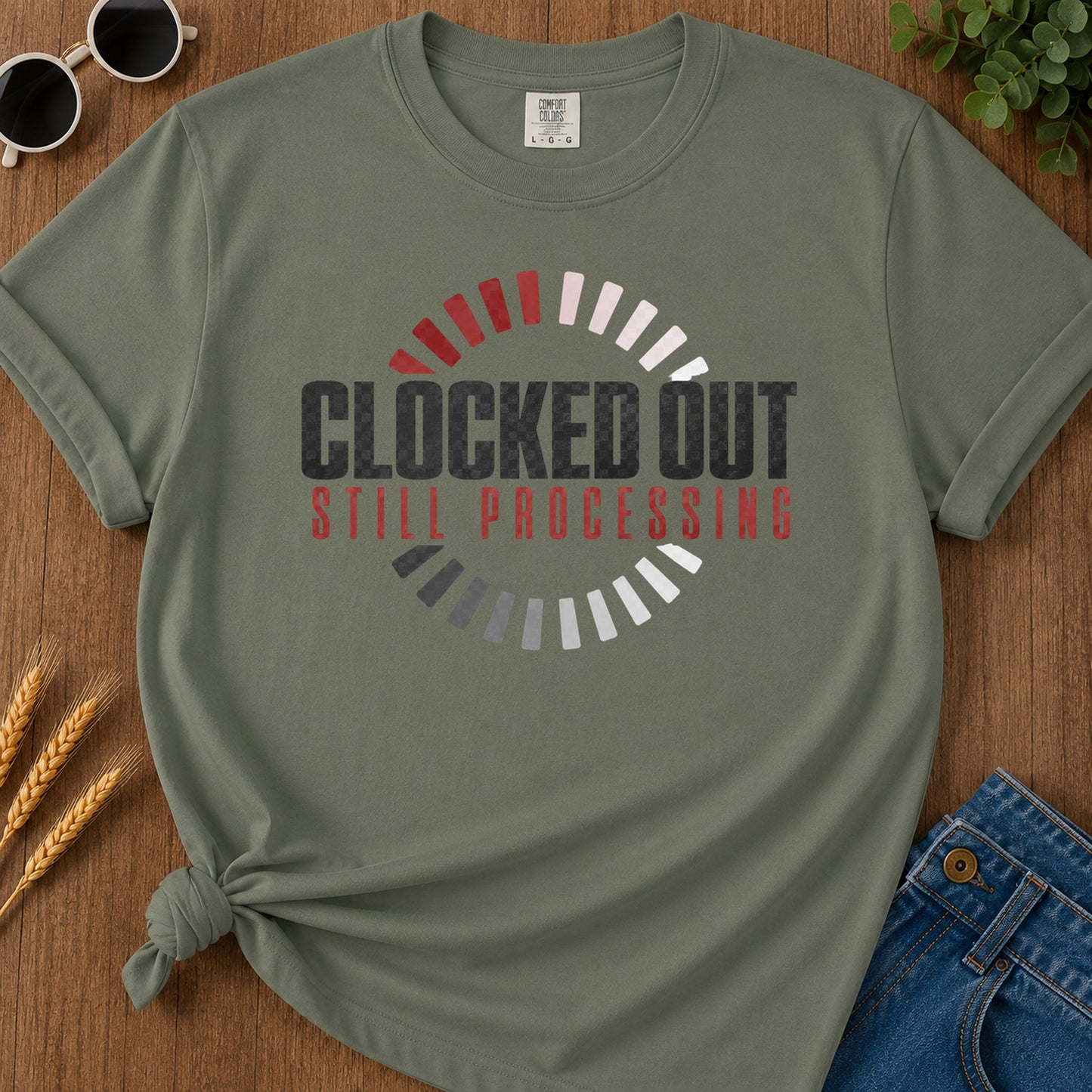 Clocked Out Still Processing T-Shirt - Moss Mockup