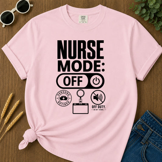 Nurse Mode Off T-Shirt - Blossom Mockup