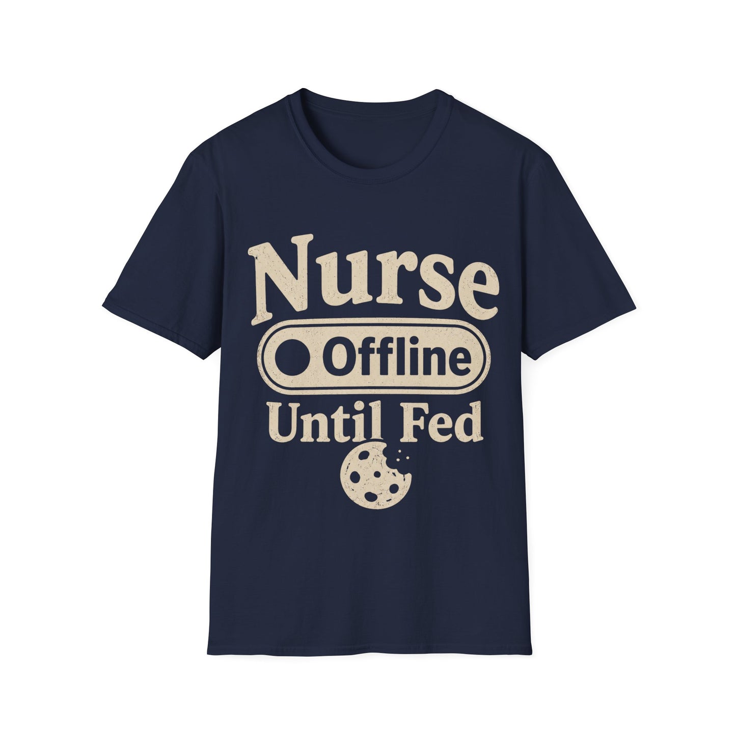 Nurse Offline Until Fed 213 T-shirt