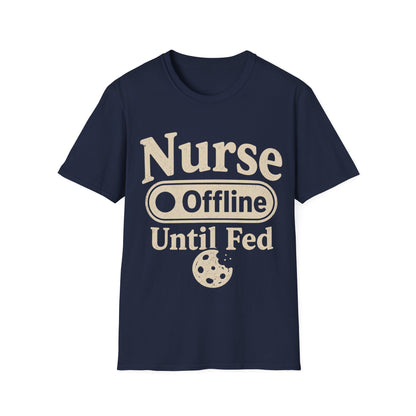 Nurse Offline Until Fed 213 T-shirt