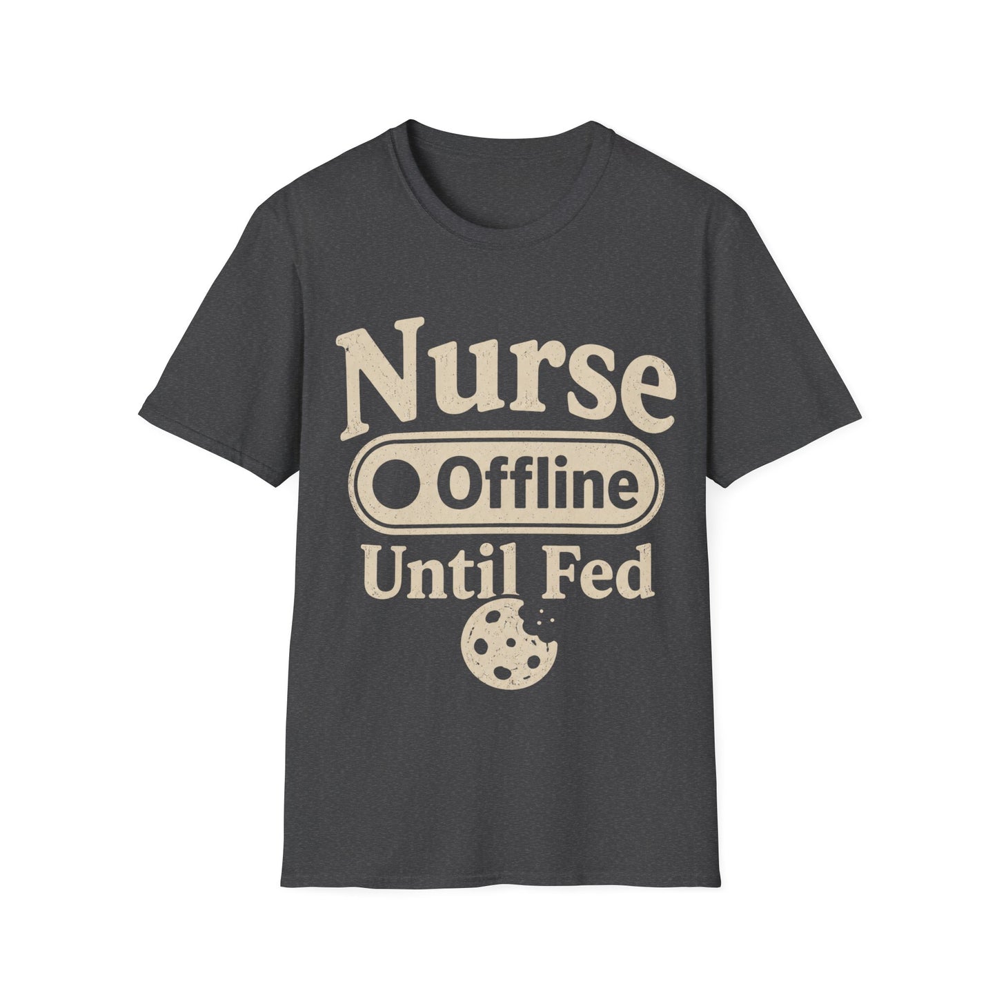 Nurse Offline Until Fed 213 T-shirt