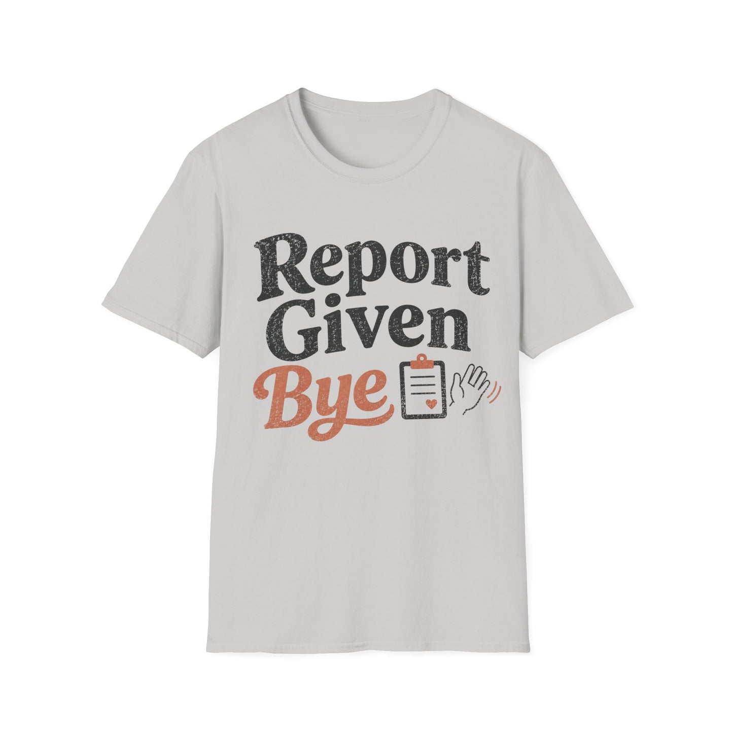 Report Given Bye T-shirt