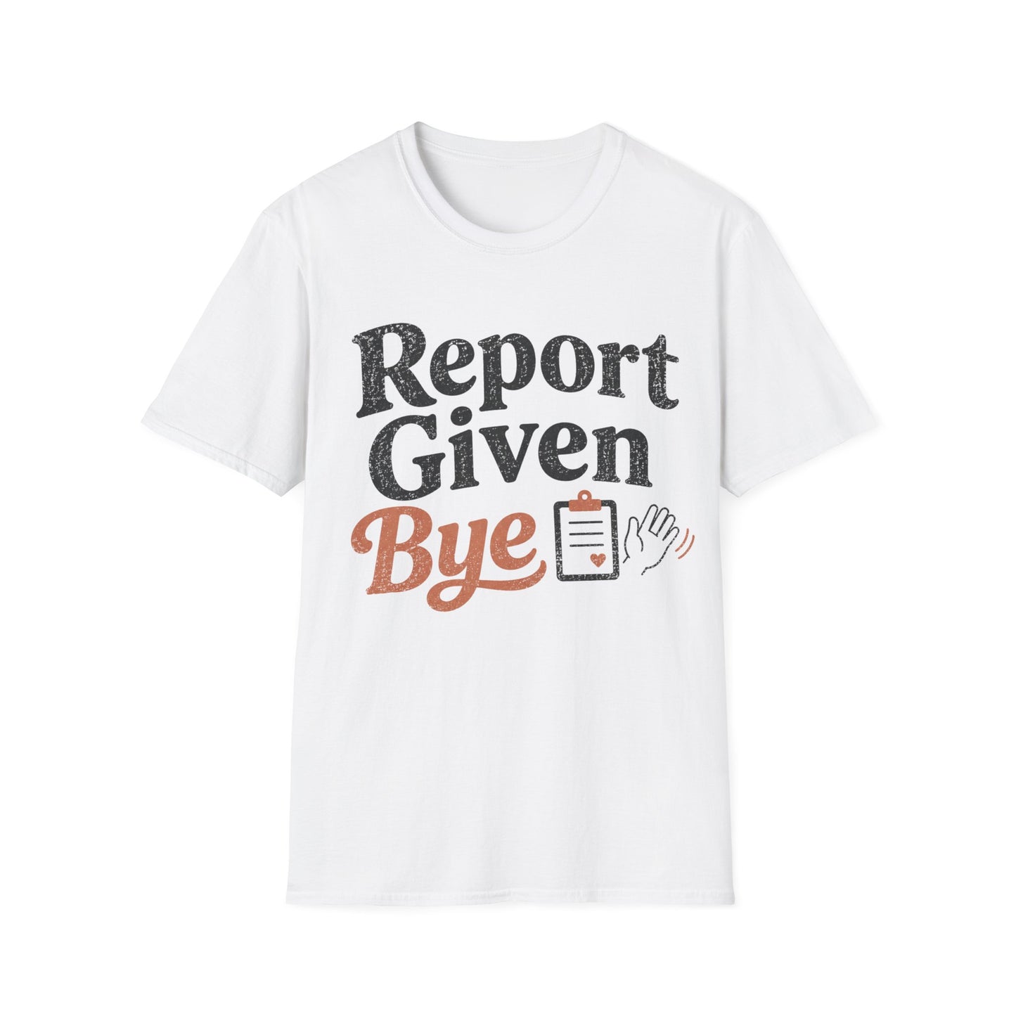 Report Given Bye T-shirt