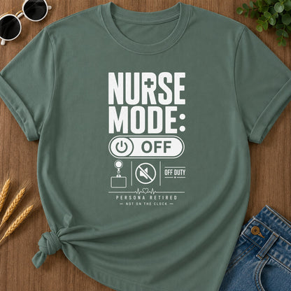 Nurse Mode Off 5 T-Shirt - Blue Spruce Mockup