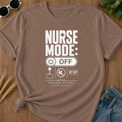 Nurse Mode Off 5 T-Shirt - Espresso Mockup