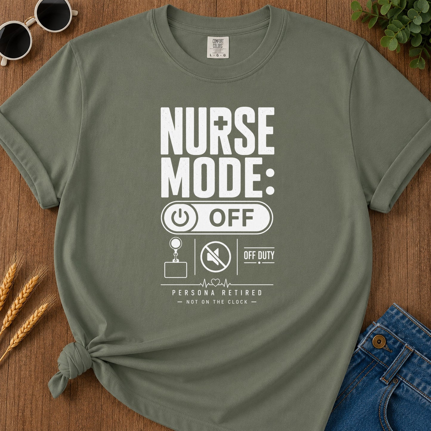 Nurse Mode Off 5 T-Shirt - Moss Mockup