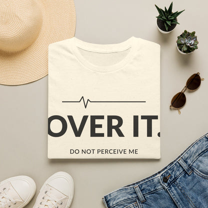 Over It Do Not Perceive Me T-shirt