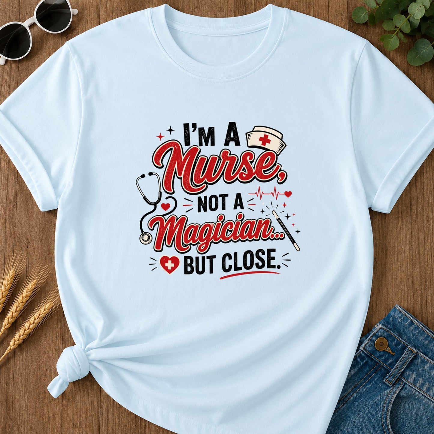 A Nurse Not A Magician T-Shirt - Chambray