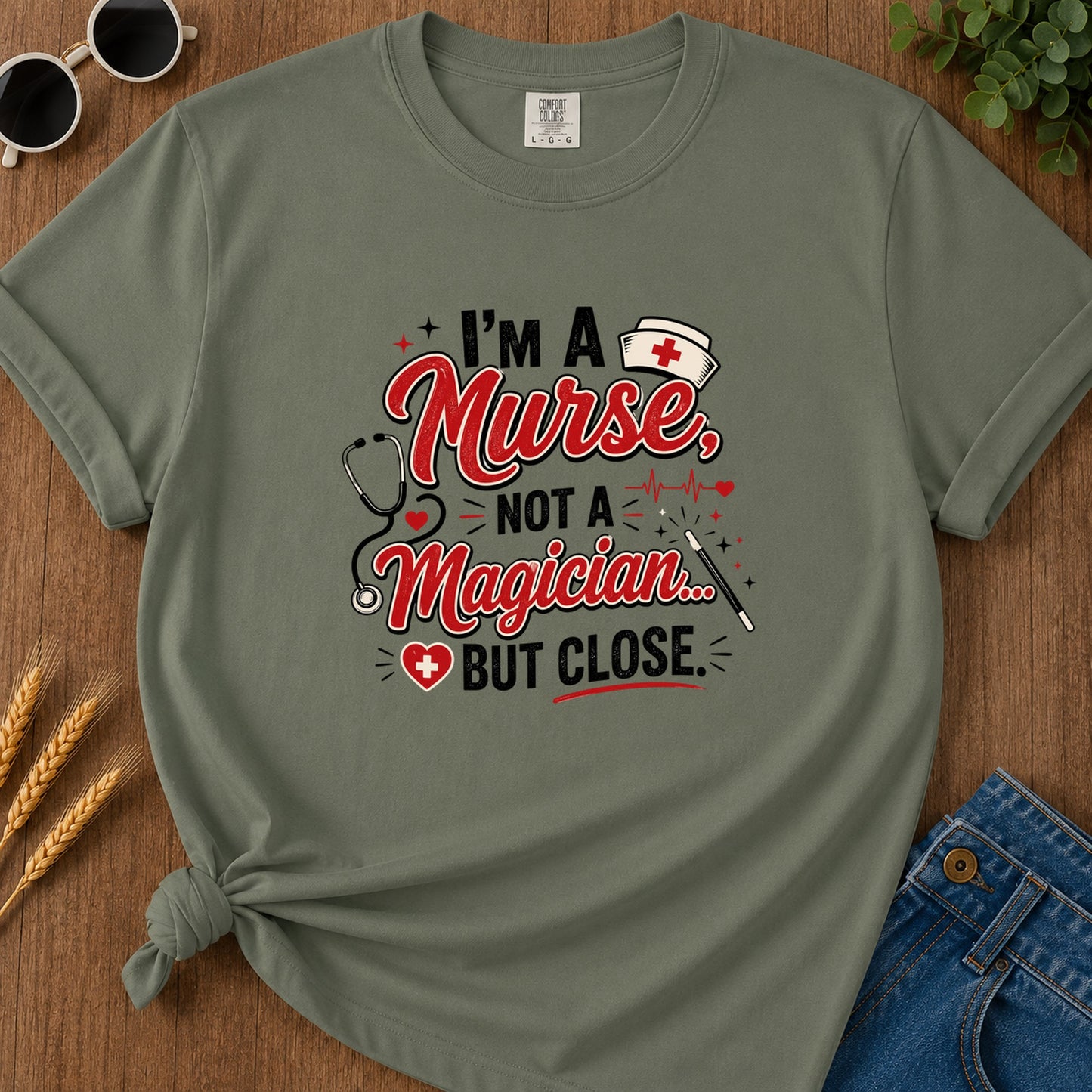 A Nurse Not A Magician T-Shirt - Moss