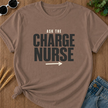 Ask Charge Nurse T-Shirt - Espresso