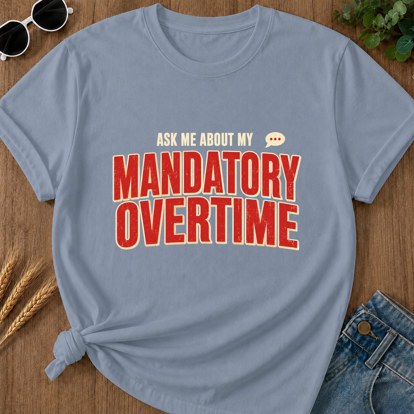 Ask Me Mandatory Overtime T-Shirt - Blue Jean