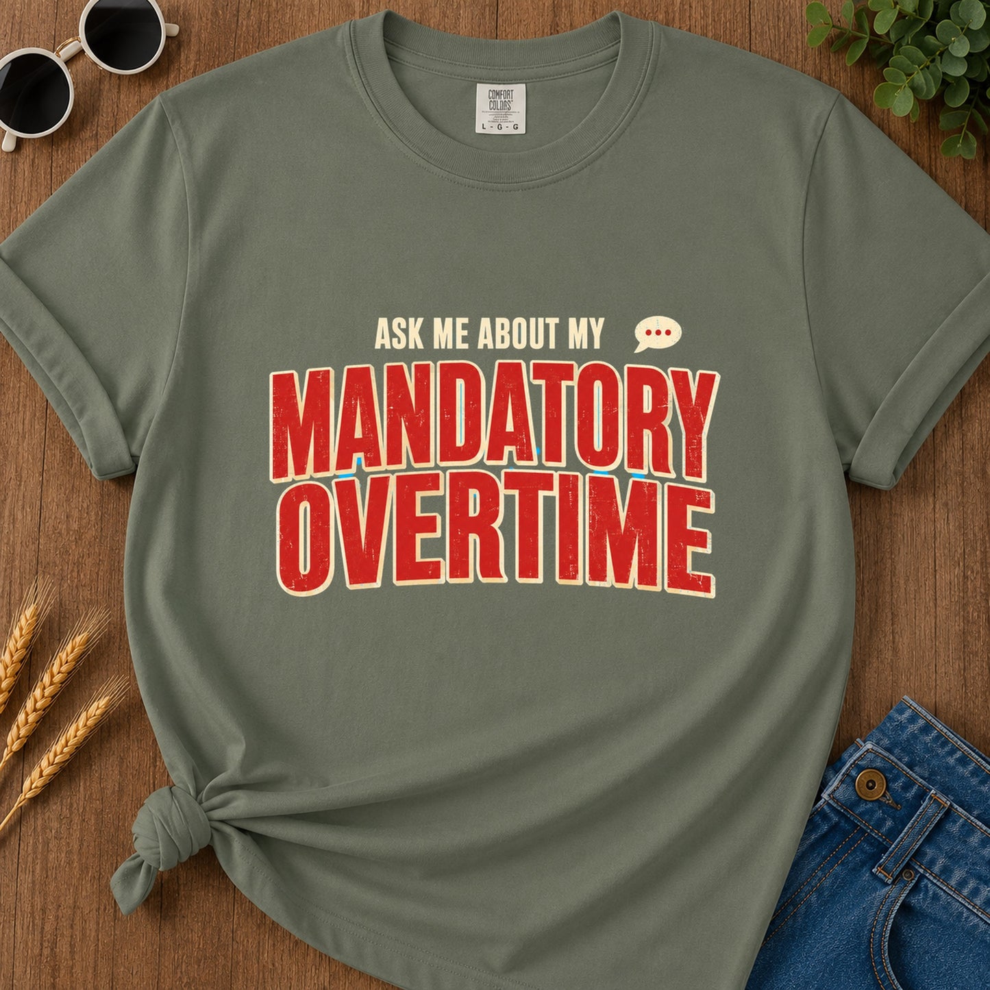 Ask Me Mandatory Overtime T-Shirt - Moss