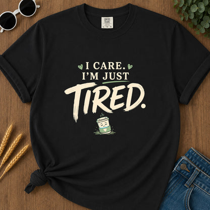 Care Just Tired T-Shirt - Black