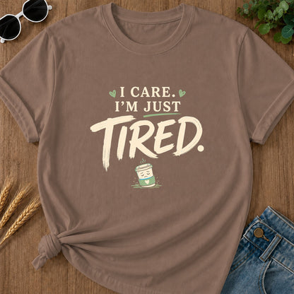 Care Just Tired T-Shirt - Espresso