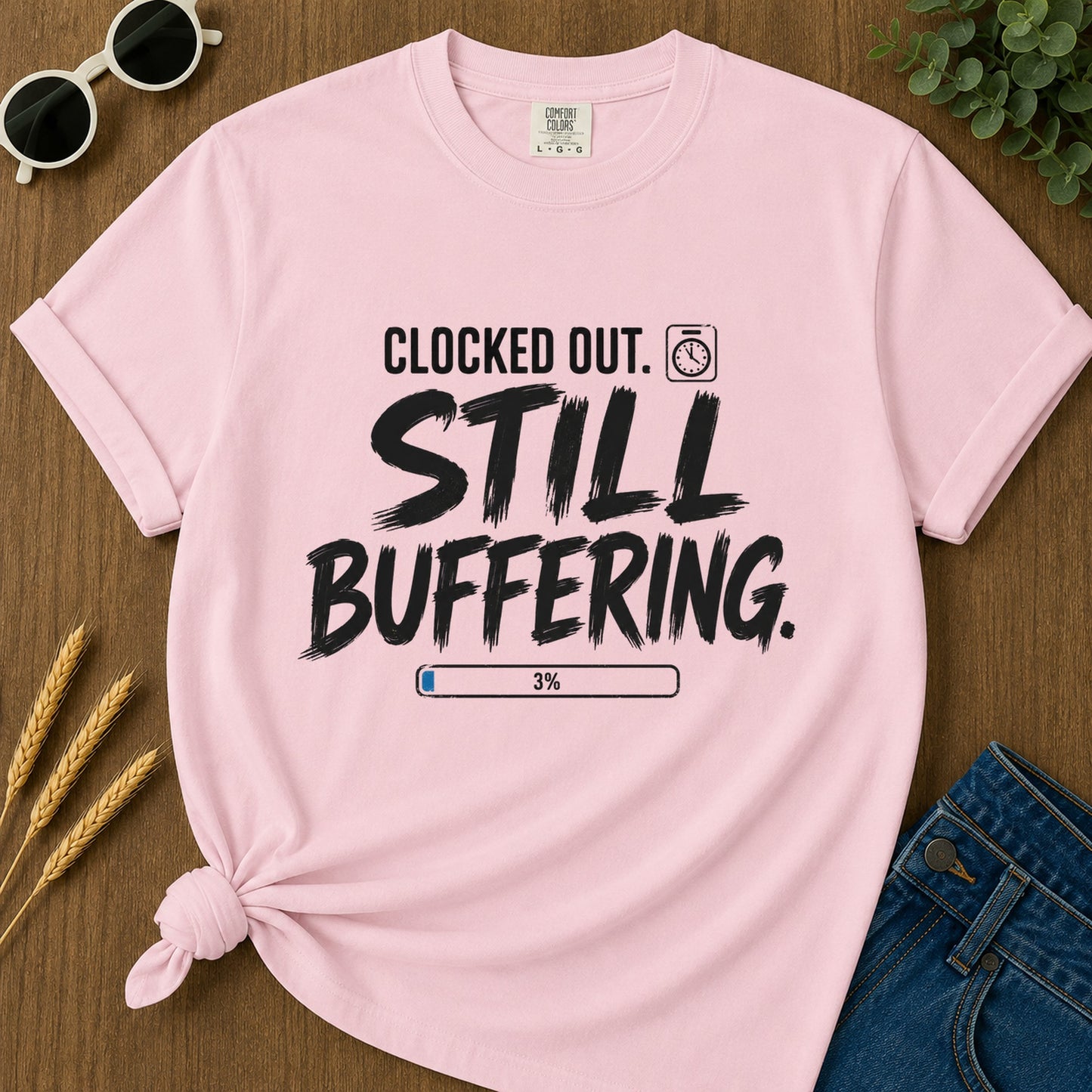 Clocked Out Still Buffering T-Shirt - Blossom