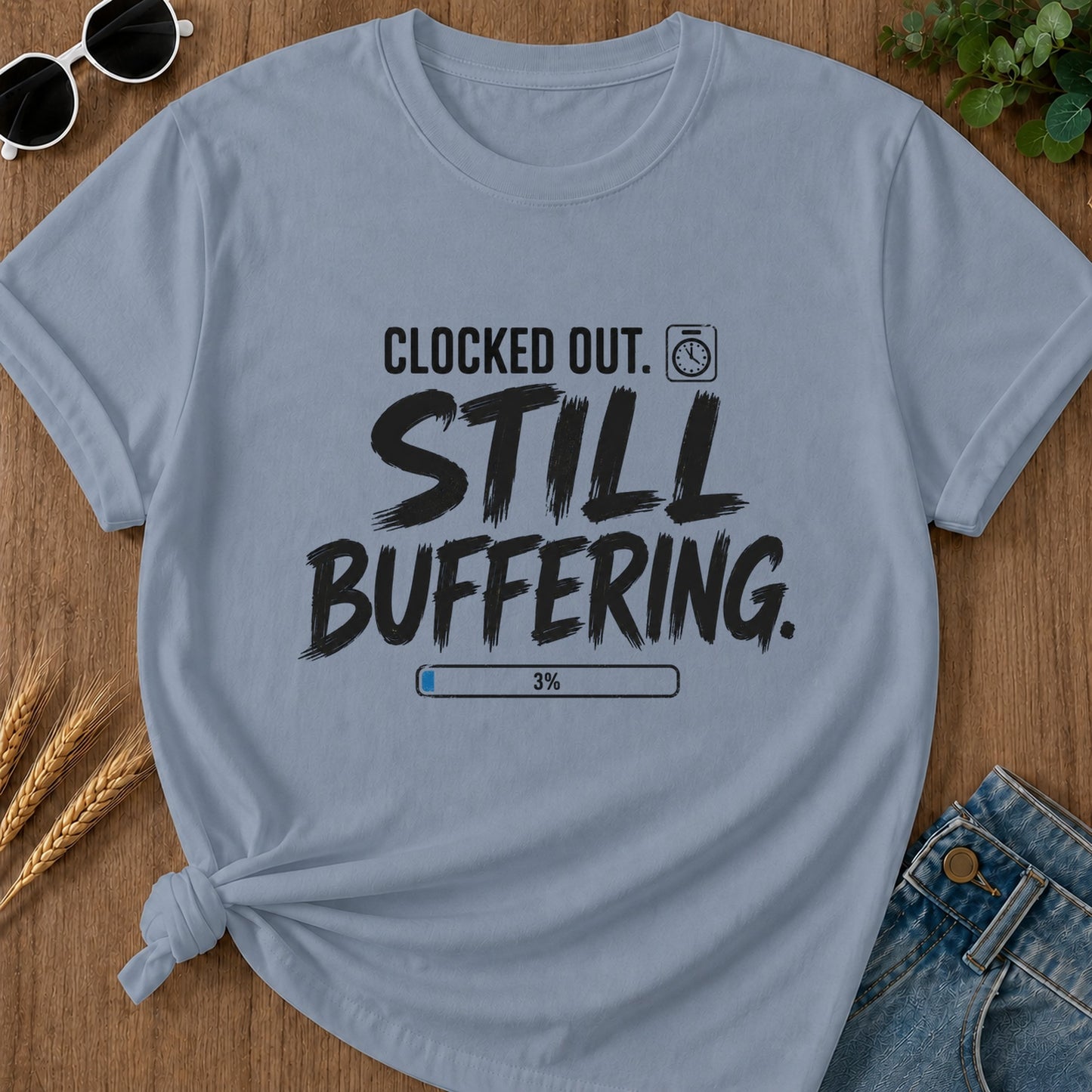 Clocked Out Still Buffering T-Shirt - Blue Jean