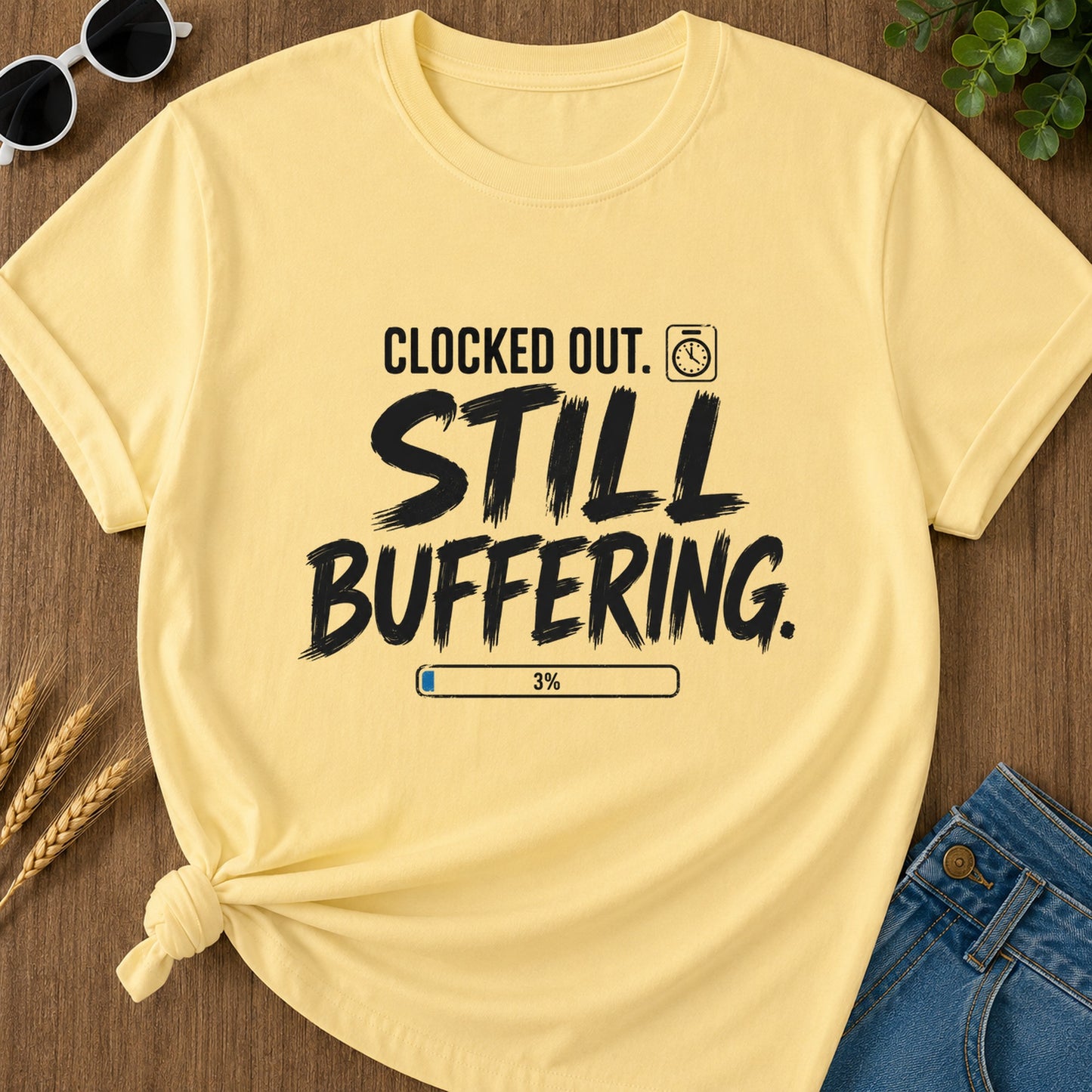 Clocked Out Still Buffering T-Shirt - Butter