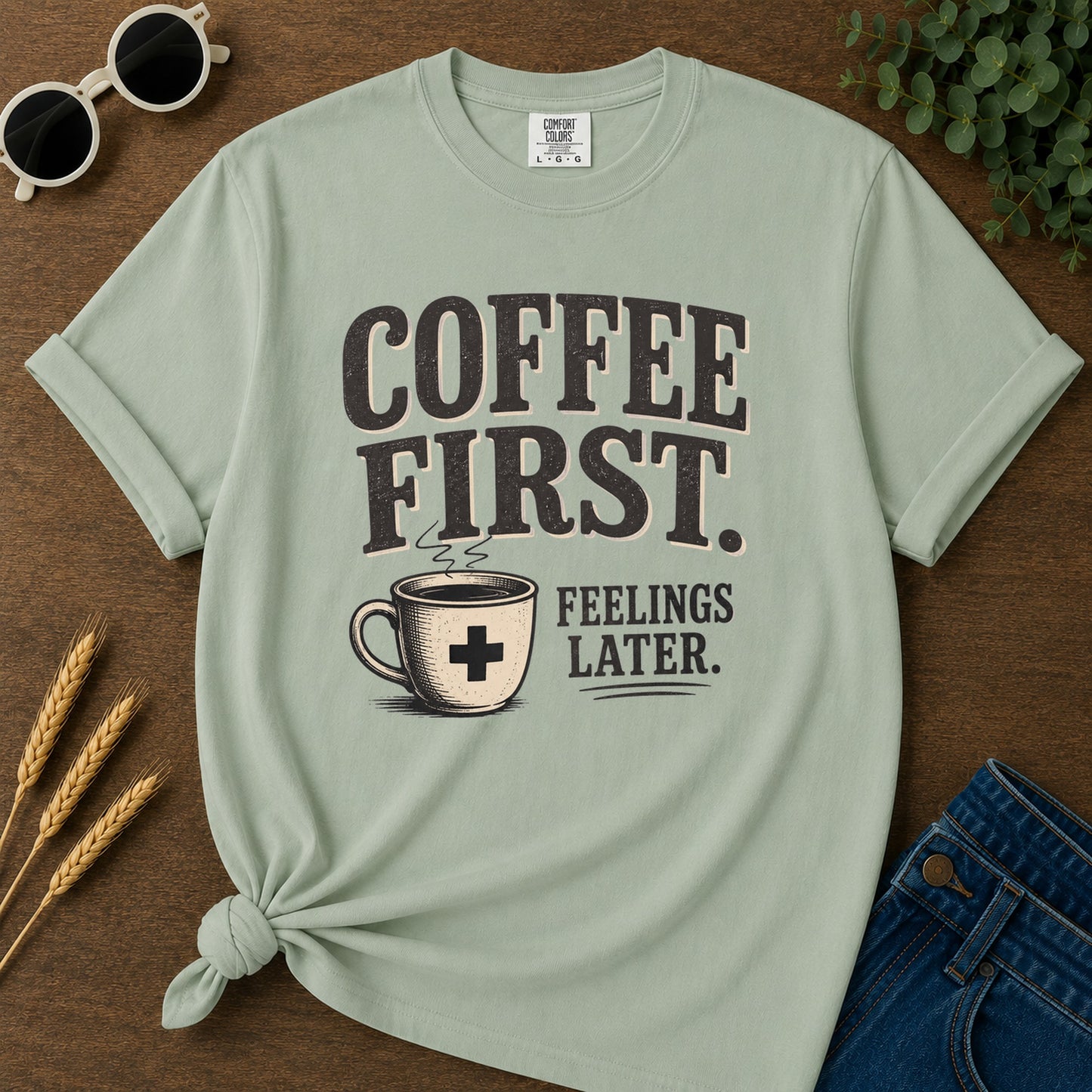 Coffee First Feelings Later T-Shirt - Bay