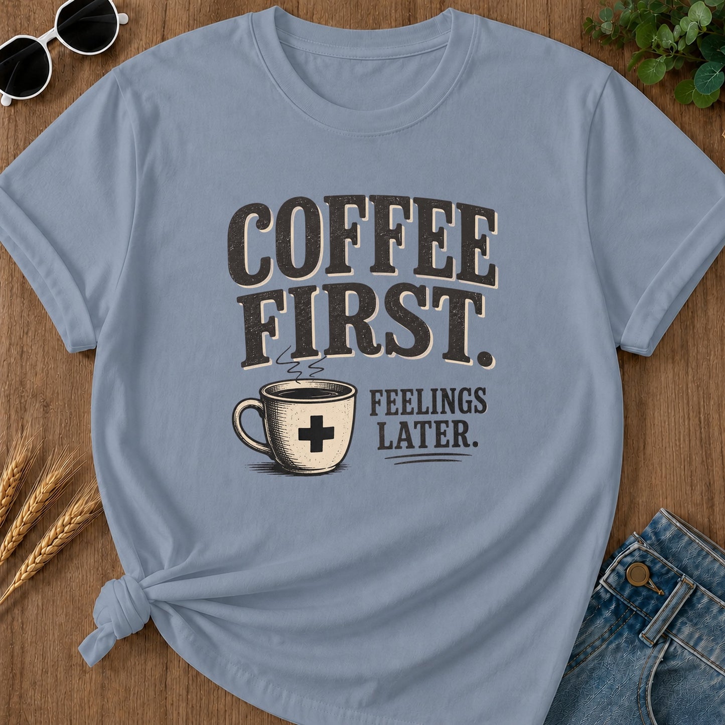 Coffee First Feelings Later T-Shirt - Blue Jean