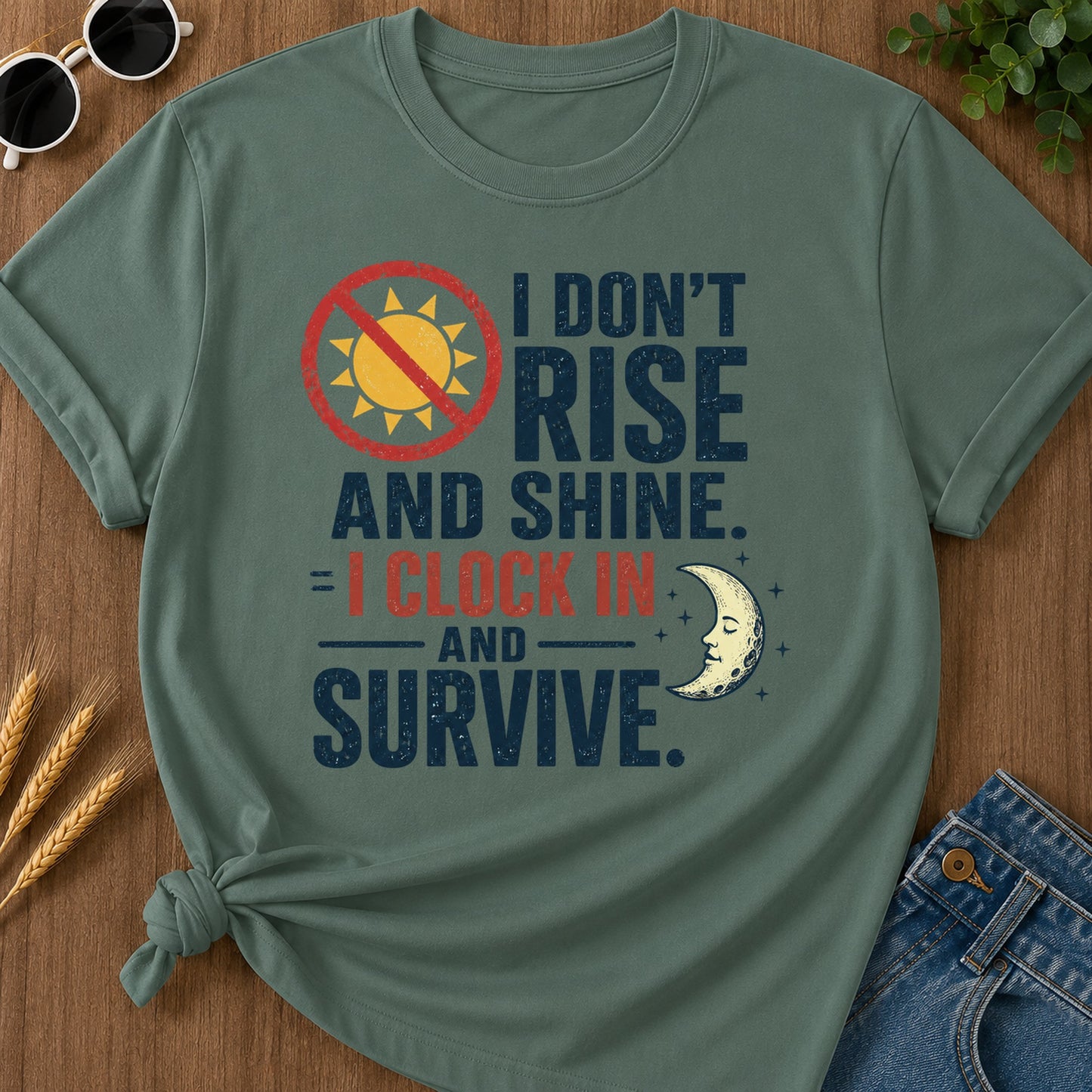 Dont Rise Clock In Survive T-Shirt - Blue Spruce