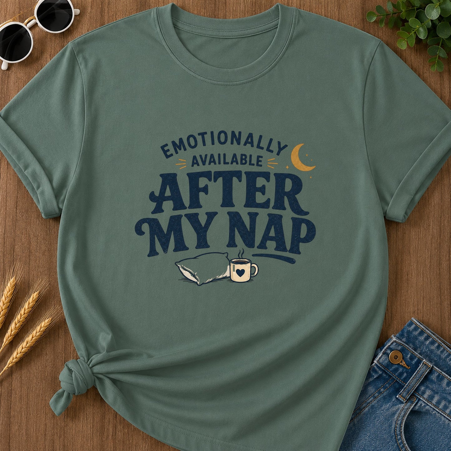 Emotionally Available After Nap T-Shirt - Blue Spruce