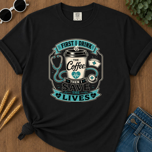First I Drink The Coffee T-Shirt - Black