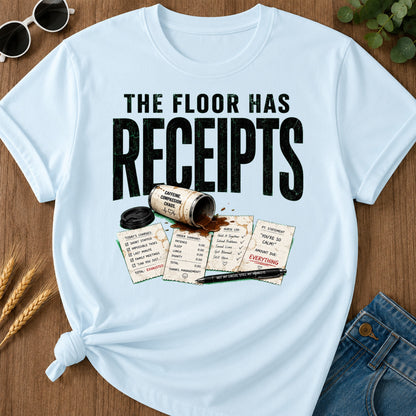 Floor Has Receipts T-Shirt - Chambray