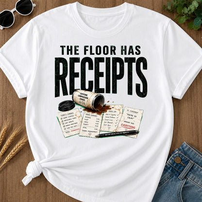 Floor Has Receipts T-Shirt - White